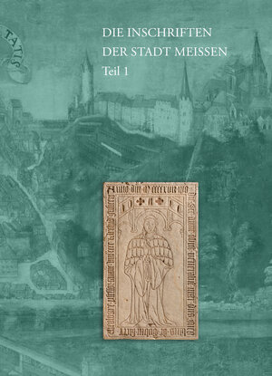 Buchcover Die Inschriften der Stadt Meißen | Cornelia Neustadt | EAN 9783752007190 | ISBN 3-7520-0719-2 | ISBN 978-3-7520-0719-0