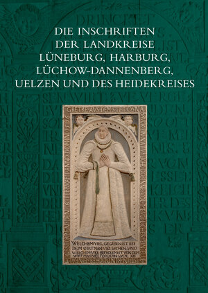 Buchcover Die Inschriften der Landkreise Lüneburg, Harburg, Lüchow-Dannenberg, Uelzen und des Heidekreises | Sabine Wehking | EAN 9783752007336 | ISBN 3-7520-0733-8 | ISBN 978-3-7520-0733-6