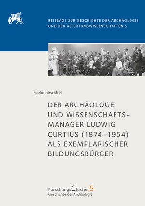 Buchcover Der Archäologe und Wissenschaftsmanager Ludwig Curtius (1874–1954) als exemplarischer Bildungsbürger | Marius Hirschfeld | EAN 9783752007947 | ISBN 3-7520-0794-X | ISBN 978-3-7520-0794-7