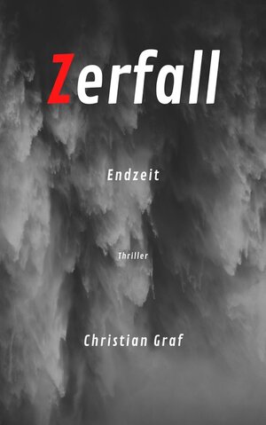 Buchcover Zerfall | Christian Graf | EAN 9783752100365 | ISBN 3-7521-0036-2 | ISBN 978-3-7521-0036-5