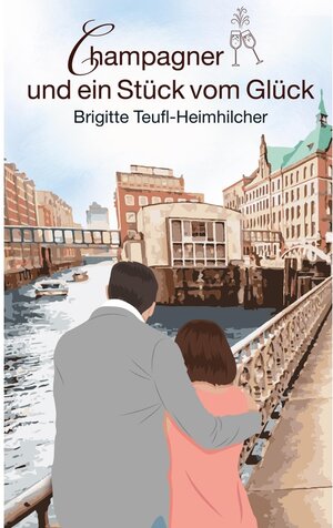 Buchcover Champagner und ein Stück vom Glück | Brigitte Teufl-Heimhilcher | EAN 9783752100969 | ISBN 3-7521-0096-6 | ISBN 978-3-7521-0096-9