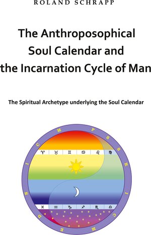 Buchcover The Anthroposophical Soul Calendar and the Incarnation Cycle of Man | Roland Schrapp | EAN 9783752602906 | ISBN 3-7526-0290-2 | ISBN 978-3-7526-0290-6