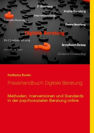Buchcover Praxishandbuch Digitale Beratung | Karlheinz Benke | EAN 9783752603576 | ISBN 3-7526-0357-7 | ISBN 978-3-7526-0357-6