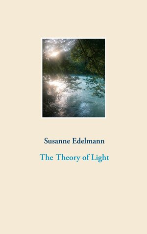 Buchcover The Theory of Light | Susanne Edelmann | EAN 9783752604757 | ISBN 3-7526-0475-1 | ISBN 978-3-7526-0475-7