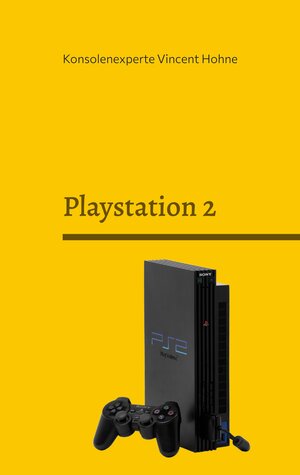 Buchcover Playstation 2 | Konsolenexperte Vincent Hohne | EAN 9783752605051 | ISBN 3-7526-0505-7 | ISBN 978-3-7526-0505-1