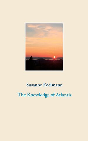 Buchcover The Knowledge of Atlantis | Susanne Edelmann | EAN 9783752606904 | ISBN 3-7526-0690-8 | ISBN 978-3-7526-0690-4