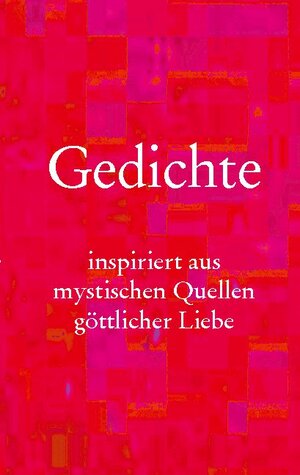 Buchcover Gedichte | Daniel Ladinsky | EAN 9783752607987 | ISBN 3-7526-0798-X | ISBN 978-3-7526-0798-7