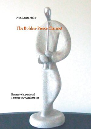 Buchcover The Bohlen-Pierce Clarinet | Nora-Louise Müller | EAN 9783752608212 | ISBN 3-7526-0821-8 | ISBN 978-3-7526-0821-2