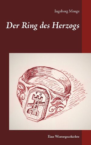 Buchcover Der Ring des Herzogs | Ingeborg Menge | EAN 9783752608298 | ISBN 3-7526-0829-3 | ISBN 978-3-7526-0829-8