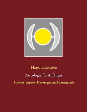 Buchcover Astrologie für Anfänger | Harry Eilenstein | EAN 9783752608922 | ISBN 3-7526-0892-7 | ISBN 978-3-7526-0892-2