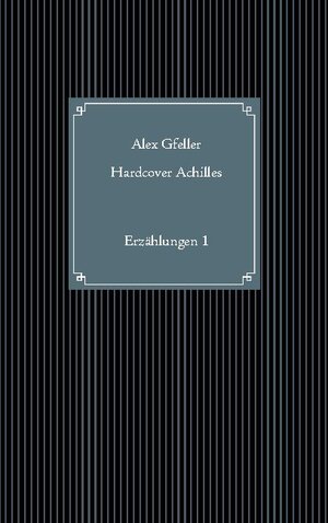 Buchcover Hardcover Achilles | Alex Gfeller | EAN 9783752609042 | ISBN 3-7526-0904-4 | ISBN 978-3-7526-0904-2