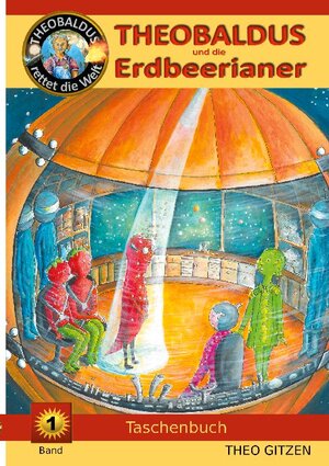 Buchcover Theobaldus rettet die Welt | Theo Gitzen | EAN 9783752609653 | ISBN 3-7526-0965-6 | ISBN 978-3-7526-0965-3