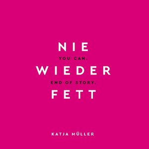 Buchcover Nie wieder fett | Katja Müller | EAN 9783752610987 | ISBN 3-7526-1098-0 | ISBN 978-3-7526-1098-7