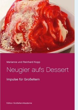 Buchcover Neugier aufs Dessert | Marianne und Reinhard Kopp | EAN 9783752614930 | ISBN 3-7526-1493-5 | ISBN 978-3-7526-1493-0