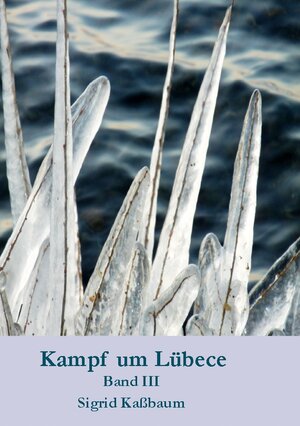 Buchcover Kampf um Lübece Band 3 | Sigrid Kaßbaum | EAN 9783752621402 | ISBN 3-7526-2140-0 | ISBN 978-3-7526-2140-2
