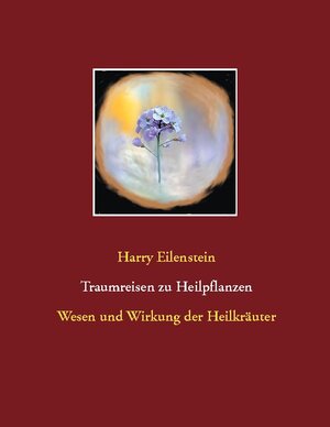 Buchcover Traumreisen zu Heilpflanzen | Harry Eilenstein | EAN 9783752621532 | ISBN 3-7526-2153-2 | ISBN 978-3-7526-2153-2