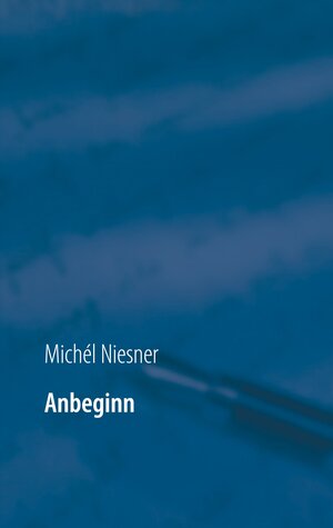 Buchcover Anbeginn | Michél Niesner | EAN 9783752622843 | ISBN 3-7526-2284-9 | ISBN 978-3-7526-2284-3