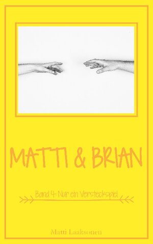Buchcover Matti & Brian 4: Nur ein Versteckspiel | Matti Laaksonen | EAN 9783752623819 | ISBN 3-7526-2381-0 | ISBN 978-3-7526-2381-9