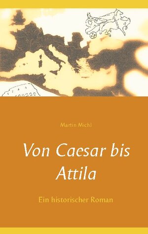 Buchcover Von Caesar bis Attila | Martin Michl | EAN 9783752624571 | ISBN 3-7526-2457-4 | ISBN 978-3-7526-2457-1