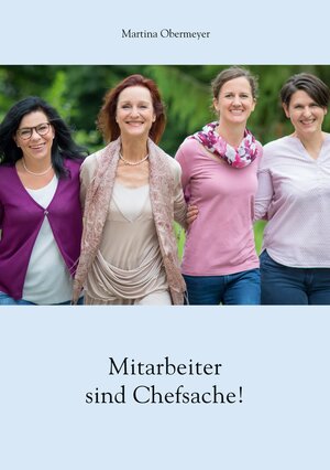 Buchcover Mitarbeiter sind Chefsache! | Martina Obermeyer | EAN 9783752624748 | ISBN 3-7526-2474-4 | ISBN 978-3-7526-2474-8
