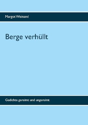 Buchcover Berge verhüllt | Margot Weinand | EAN 9783752626063 | ISBN 3-7526-2606-2 | ISBN 978-3-7526-2606-3