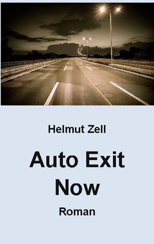 Buchcover Auto Exit Now | Helmut Zell | EAN 9783752626605 | ISBN 3-7526-2660-7 | ISBN 978-3-7526-2660-5