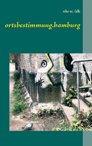 Buchcover ortsbestimmung.hamburg | Eike M. Falk | EAN 9783752627015 | ISBN 3-7526-2701-8 | ISBN 978-3-7526-2701-5