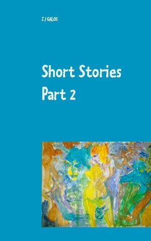 Buchcover Short Stories Part 2 | Z J Galos | EAN 9783752628609 | ISBN 3-7526-2860-X | ISBN 978-3-7526-2860-9