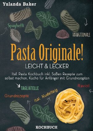 Buchcover Pasta Originale! Leicht & Lecker | Yulanda Baker | EAN 9783752630183 | ISBN 3-7526-3018-3 | ISBN 978-3-7526-3018-3