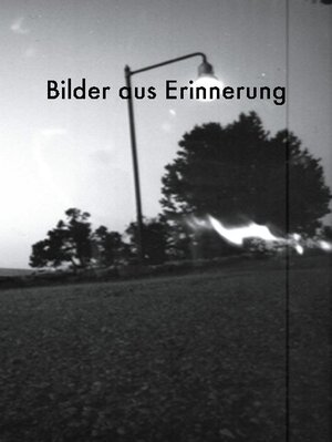 Buchcover Bilder aus Erinnerung | Fishing for Kompliment | EAN 9783752638776 | ISBN 3-7526-3877-X | ISBN 978-3-7526-3877-6