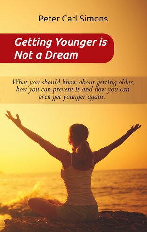 Buchcover Getting Younger is Not a Dream | Peter Carl Simons | EAN 9783752641134 | ISBN 3-7526-4113-4 | ISBN 978-3-7526-4113-4