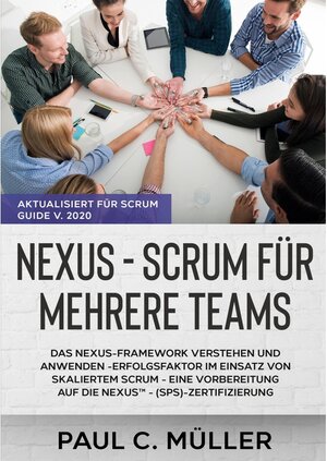Buchcover Nexus - Scrum für mehrere Teams (Aktualisiert für Scrum Guide V. 2020) | Paul C. Müller | EAN 9783752654479 | ISBN 3-7526-5447-3 | ISBN 978-3-7526-5447-9