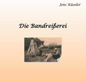 Buchcover Die Bandreißerei | Jens Küseler | EAN 9783752655087 | ISBN 3-7526-5508-9 | ISBN 978-3-7526-5508-7