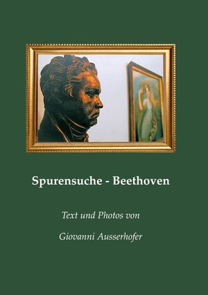 Buchcover Spurensuche - Beethoven | Giovanni Ausserhofer | EAN 9783752657036 | ISBN 3-7526-5703-0 | ISBN 978-3-7526-5703-6