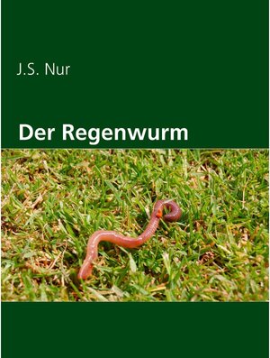 Buchcover Der Regenwurm | J. S. Nur | EAN 9783752658903 | ISBN 3-7526-5890-8 | ISBN 978-3-7526-5890-3
