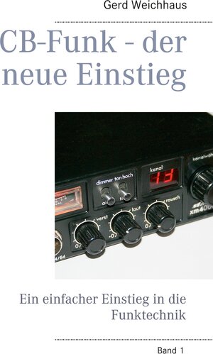 Buchcover CB-Funk - der neue Einstieg | Gerd Weichhaus | EAN 9783752659603 | ISBN 3-7526-5960-2 | ISBN 978-3-7526-5960-3