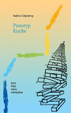Buchcover Prototyp Kirche | Andreas Gripentrog | EAN 9783752661064 | ISBN 3-7526-6106-2 | ISBN 978-3-7526-6106-4