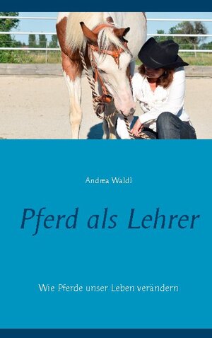 Buchcover Pferd als Lehrer | Andrea Waldl | EAN 9783752662566 | ISBN 3-7526-6256-5 | ISBN 978-3-7526-6256-6