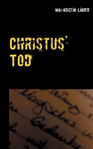 Buchcover Christus' Tod | Mai-Kristin Linder | EAN 9783752662726 | ISBN 3-7526-6272-7 | ISBN 978-3-7526-6272-6