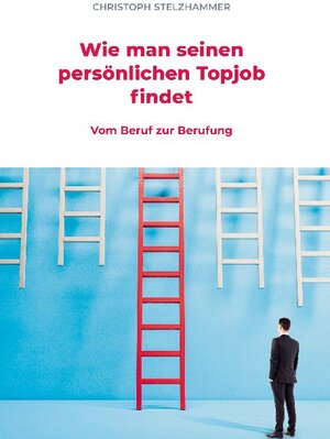 Buchcover Wie man seinen persönlichen Topjob findet | Christoph Stelzhammer | EAN 9783752666465 | ISBN 3-7526-6646-3 | ISBN 978-3-7526-6646-5