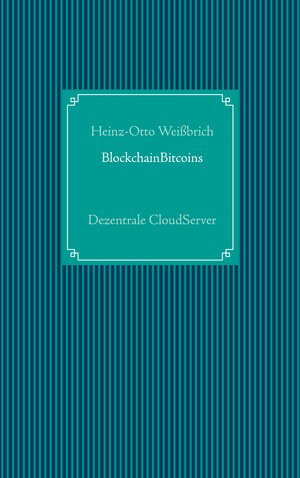 Buchcover BlockchainBitcoins | Heinz-Otto Weißbrich | EAN 9783752666762 | ISBN 3-7526-6676-5 | ISBN 978-3-7526-6676-2