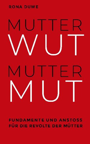 Buchcover Mutterwut Muttermut | Rona Duwe | EAN 9783752667219 | ISBN 3-7526-6721-4 | ISBN 978-3-7526-6721-9