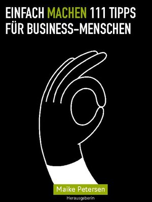 Buchcover EINFACH MACHEN 111 Tipps für Business-Menschen  | EAN 9783752667233 | ISBN 3-7526-6723-0 | ISBN 978-3-7526-6723-3
