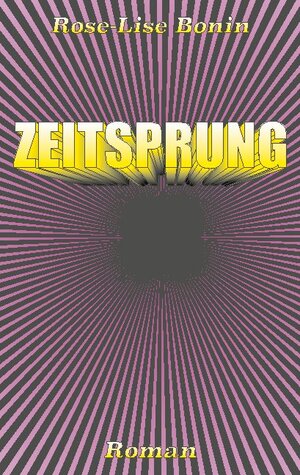 Buchcover Zeitsprung | Rose-Lise Bonin | EAN 9783752667592 | ISBN 3-7526-6759-1 | ISBN 978-3-7526-6759-2
