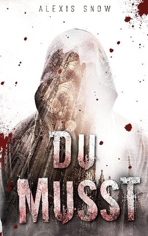 Buchcover Du Musst | Alexis Snow | EAN 9783752667813 | ISBN 3-7526-6781-8 | ISBN 978-3-7526-6781-3