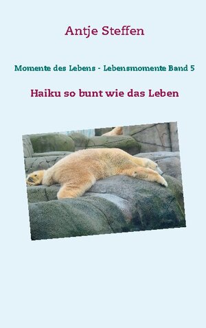 Buchcover Momente des Lebens - Lebensmomente Band 5 | Antje Steffen | EAN 9783752668124 | ISBN 3-7526-6812-1 | ISBN 978-3-7526-6812-4