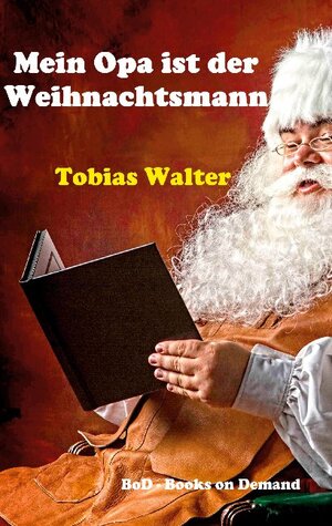 Buchcover Mein Opa ist der Weihnachtsmann | Tobias Walter | EAN 9783752671896 | ISBN 3-7526-7189-0 | ISBN 978-3-7526-7189-6