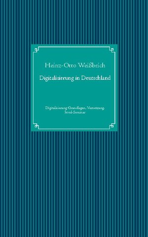 Buchcover Digitalisierung in Deutschland | Heinz-Otto Weißbrich | EAN 9783752672114 | ISBN 3-7526-7211-0 | ISBN 978-3-7526-7211-4