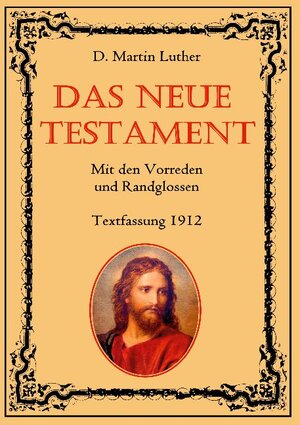 Buchcover Das Neue Testament. Mit den Vorreden und Randglossen. Textfassung 1912. | D. Martin Luther | EAN 9783752672978 | ISBN 3-7526-7297-8 | ISBN 978-3-7526-7297-8