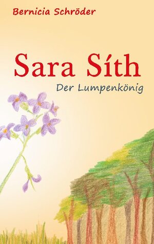 Buchcover Sara Síth - Der Lumpenkönig | Bernicia Schröder | EAN 9783752674156 | ISBN 3-7526-7415-6 | ISBN 978-3-7526-7415-6